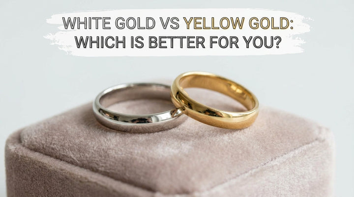White Gold vs Yellow Gold: Which is Better for You?